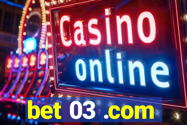 bet 03 .com